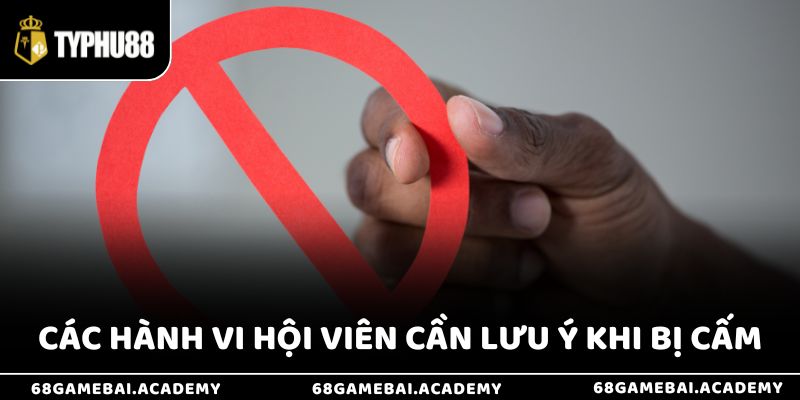 Các hành vi hội viên cần lưu ý khi bị cấm tại nền tảng 
