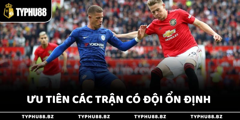 Kèo 3/4 Là Gì Với Cách Chơi Cực Dễ Cho Người Mới Tại Typhu88 4 Ưu tiên các trận có đội cửa trên phong độ ổn định